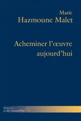 Acheminer l'oeuvre aujourd'hui