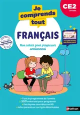 Je comprends tout ! Français : mon cahier pour progresser sereinement : CE2, 8-9 ans, nouveau programme