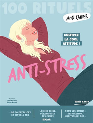 Mon cahier anti-stress : 100 rituels