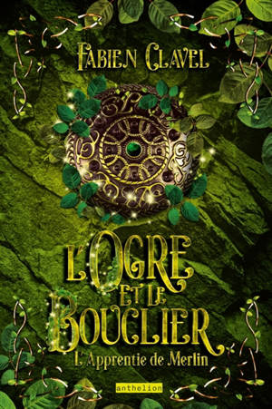 L'apprentie de Merlin. Vol. 2. L'ogre et le bouclier