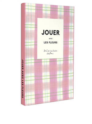 Jouer avec les fleurs : 10 DIY pour fleurir et embellir son quotidien