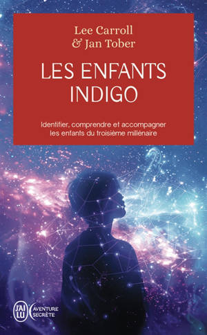 Les enfants indigo : identifier, comprendre et accompagner les enfants du troisième millénaire
