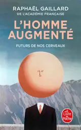 L'homme augmenté : futurs de nos cerveaux
