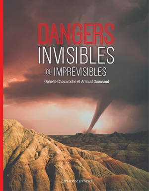 Dangers invisibles ou imprévisibles