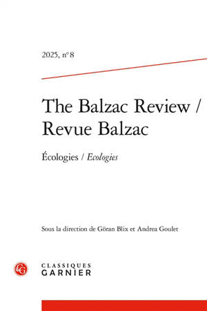The Balzac review = Revue Balzac, n° 8. Ecologies. Ecologies