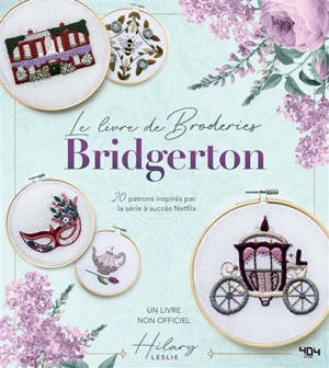 Le livre de broderies Bridgerton : 20 patrons inspirés par la série à succès Netflix : un livre non officiel