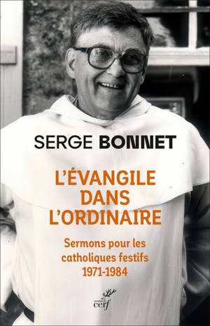 L'Evangile dans l'ordinaire : sermons pour les catholiques festifs (1971-1984)
