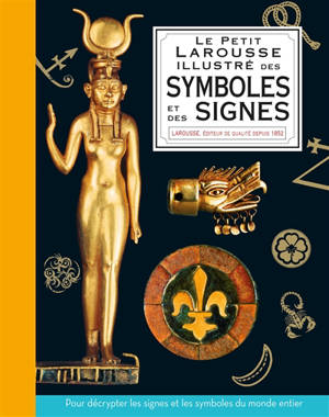 Le petit Larousse illustré des symboles et des signes