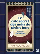 Le café secret des nuits de pleine lune. Bonnes résolutions