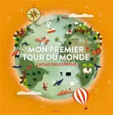 Mon premier tour du monde : l'atlas des curieux !