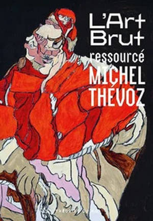 L'art brut ressourcé