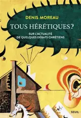 Tous hérétiques ? : de la nécessité de quelques débats inactuels