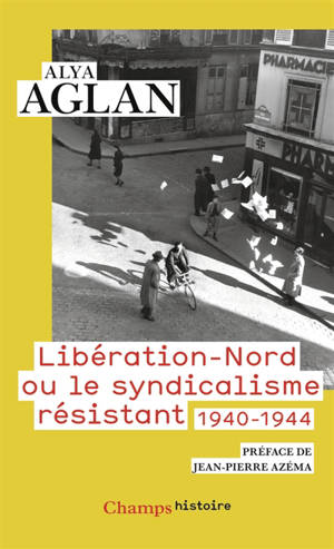 Libération-Nord ou Le syndicalisme résistant : 1940-1944
