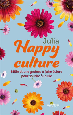 Happyculture : mille et une graines à faire éclore pour sourire à la vie
