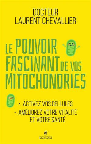 Le pouvoir fascinant de vos mitochondries : activez vos cellules, améliorez votre vitalité et votre santé