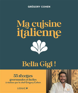 Ma cuisine italienne : bella Gigi !