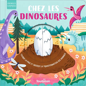 Chez les dinosaures : tourne la page et observe la transformation des animaux