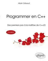 Programmer en C++ : des premiers pas à la maîtrise de C++ 23