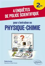 4 enquêtes de police scientifique pour s'entraîner en physique chimie : 2de