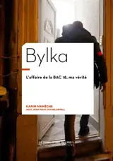 Bylka : l'affaire de la BAC 18, ma vérité