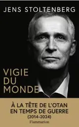Vigie du monde : à la tête de l'Otan en temps de guerre (2014-2024)