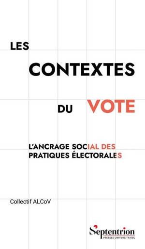 Les contextes du vote : l'ancrage social des pratiques électorales