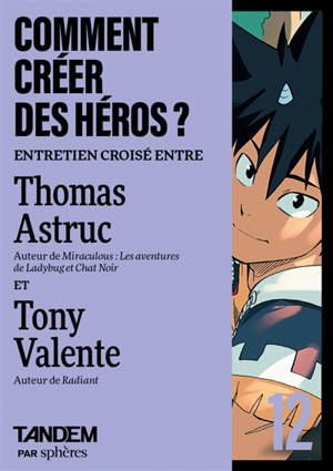 Tandem, n° 12. Comment créer des héros ? : entretien croisé entre Thomas Astruc et Tony Valente : au Manga Café