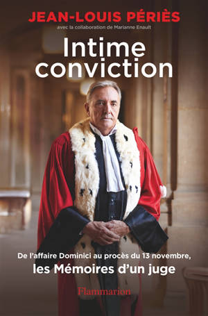 Intime conviction : de l'affaire Dominici au procès du 13 novembre, les mémoires d'un juge