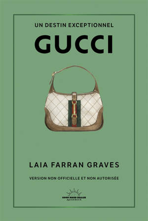 Gucci : un destin exceptionnel : version non officielle et non autorisée