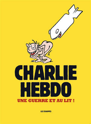 Charlie Hebdo : une guerre et au lit !