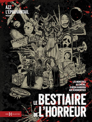 Le bestiaire de l'horreur : les monstres au cinéma, d'Aïcha Kandisha aux xénomorphes