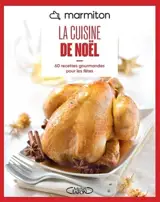 Marmiton : la cuisine de Noël : 60 recettes festives