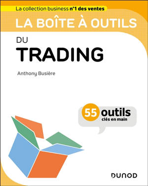 La boîte à outils du trading : 55 outils clés en main
