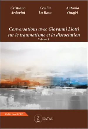 Conversations avec Giovanni Liotti sur le traumatisme et la dissociation. Vol. 1