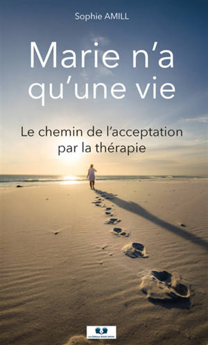 Marie n'a qu'une vie : Le chemin de l’acceptation par la thérapie