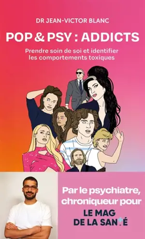 Pop & psy : addicts : prendre soin de soi et identifier les comportements toxiques avec la pop culture