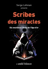 Scribe des miracles : six nouveaux récits de l'âge d'or