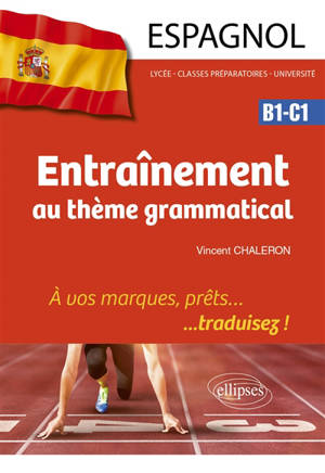 Espagnol B1-C1 : entraînement au thème grammatical : à vos marques, prêts... traduisez !