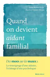 Quand on devient aidant familial : le témoignage d'une aidante, l'éclairage d'une psychologue