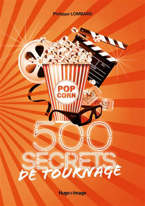500 secrets de tournage : le cinéma comme vous ne l'avez jamais lu !