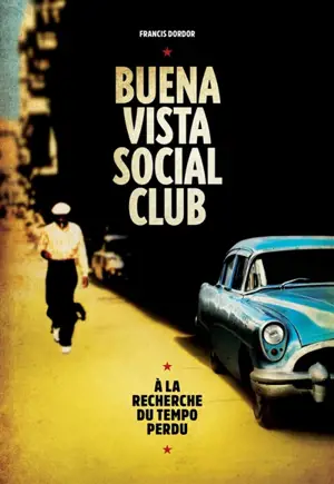 Buena Vista Social Club : à la recherche du tempo perdu