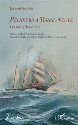 Pêcheurs à Terre-Neuve : les héros des Bancs
