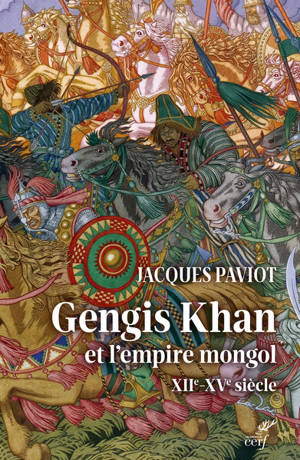 Gengis Khan et l'empire mongol : XIIe-XVe siècle