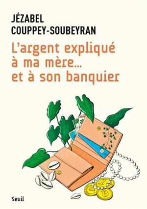 L'argent expliqué à ma mère... et à son banquier