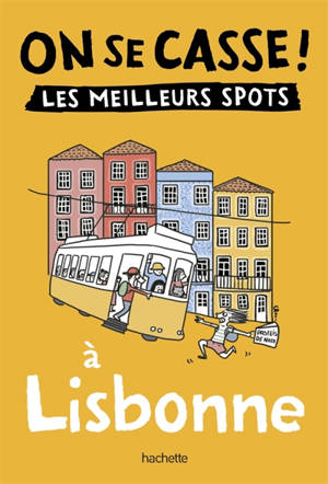 On se casse ! : les meilleurs spots à Lisbonne