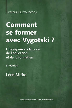 Comment se former avec Vygotski ? : une réponse à la crise de l'éducation et de la formation