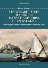 Les vocabulaires mariniers dans le Cap Corse et en Balagne : Maccinaggio, Centuri, Saint-Florent, Calvi, l'Ile Rousse