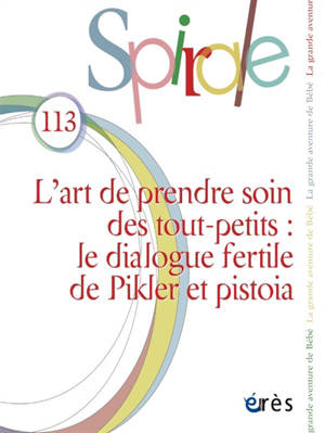 Spirale, n° 113. L'art de prendre soin des tout-petits : le dialogue fertile de Pikler et Pistoia