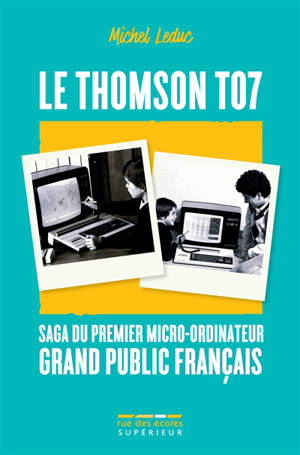 Le Thomson T07 : saga du premier micro-ordinateur grand public français