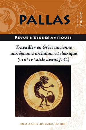 Pallas, hors série. Travailler dans le monde grec antique (VIIIe-IVe siècle avant J.-C.)